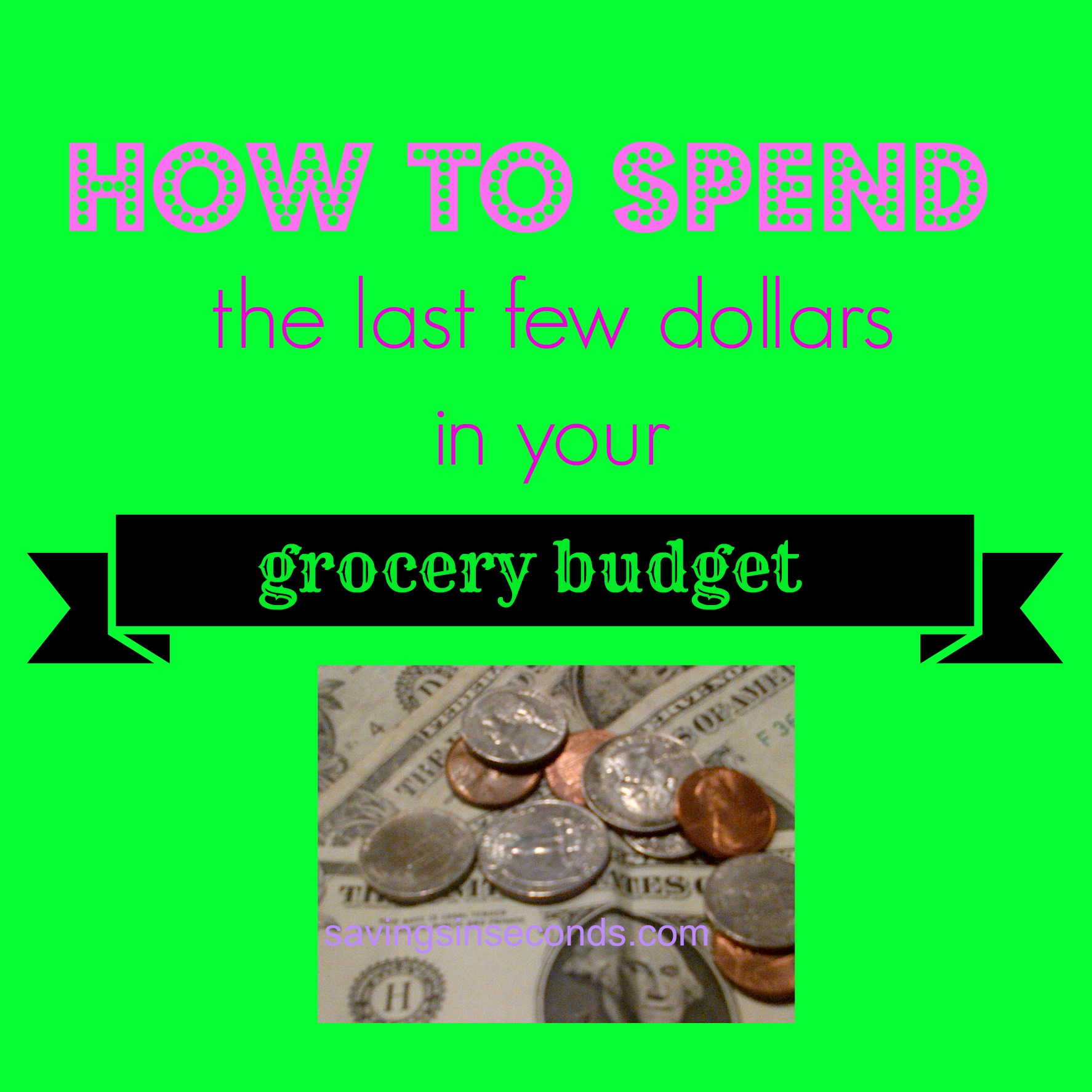 How to spend the last few dollars in your grocery budget